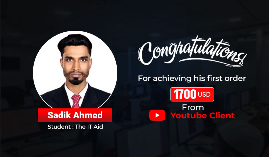 The IT Aid-এর ছাত্র Sadik Ahmed তার প্রথম YouTube ক্লায়েন্ট থেকেই অর্জন করেছেন 1700 USD।